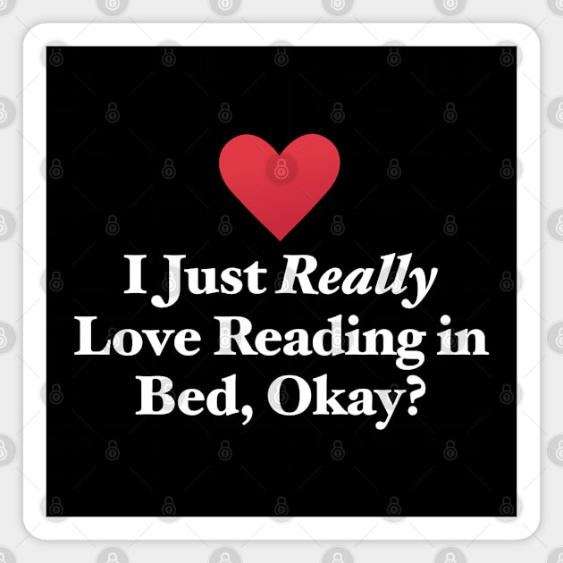 I Just Really Love Reading in Bed, Okay? Magnet by MapYourWorld